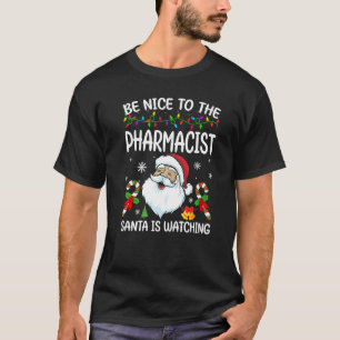 T-shirt Soyez gentil avec le pharmacien, le Père Noël surv