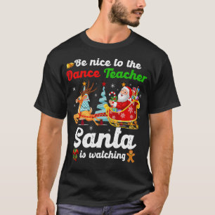 T-shirt Soyez Gentil Avec Le Professeur De Danse Père Noël