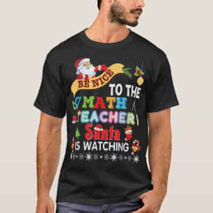 T-shirt Soyez Gentil Avec Le Professeur De Maths Père Noël