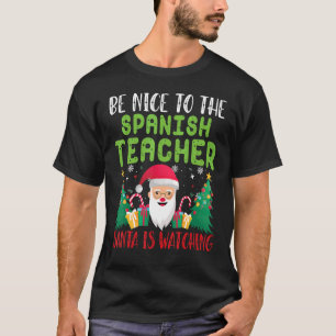 T-shirt Soyez gentil avec le professeur espagnol Père Noël