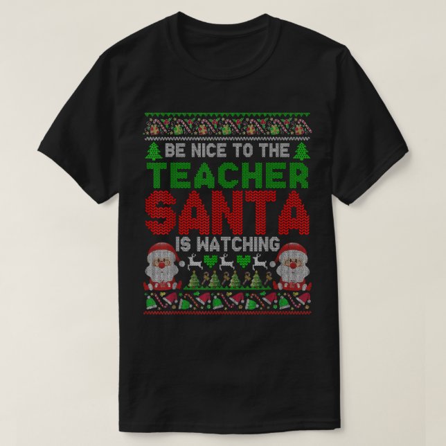 T-shirt Soyez Gentil Avec Le Professeur Père Noël Regarde  (Design devant)