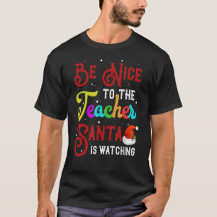 T-shirt Soyez Gentil Avec Le Professeur Père Noël Regarde