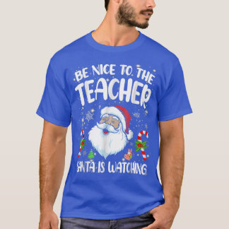 T-shirt Soyez Gentil Avec Le Professeur Père Noël Regarde