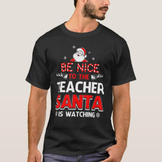 T-shirt Soyez Gentil Avec L'Enseignant Père Noël Regarde T