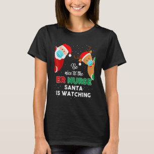 T-shirt Soyez Gentil Avec L'Er Nurse Père Noël Qui Regarde