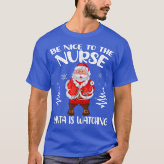T-shirt Soyez Gentil Avec L'Infirmière Père Noël Regarde L
