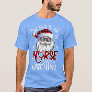 T-shirt Soyez Gentil Avec L'Infirmière Père Noël Regarde P