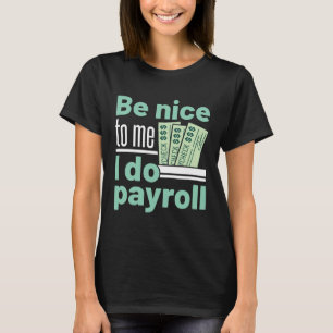 T-shirt Soyez gentil avec moi Je fais Payroll Funky Clerk 