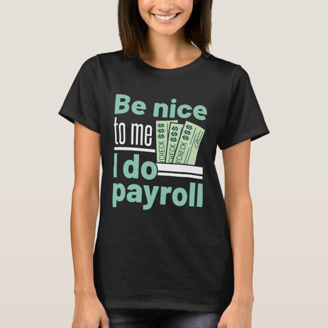 T-shirt Soyez gentil avec moi Je fais Payroll Funky Clerk  (Devant)