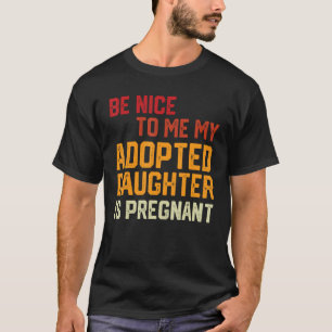 T-shirt Soyez gentil avec moi, ma fille adoptive est encei