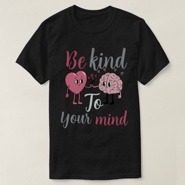 T-shirt Soyez gentil avec votre esprit (Design devant)