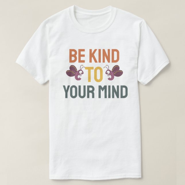 T-shirt Soyez gentil avec votre esprit (Design devant)