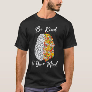 T-shirt Soyez gentil avec votre esprit Fleur de sensibilis