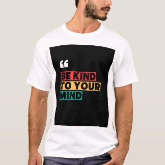 T-shirt Soyez gentil avec votre esprit - Motivational Ment