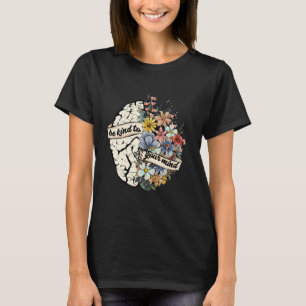 T-shirt Soyez gentil avec votre esprit Santé mentale cerve