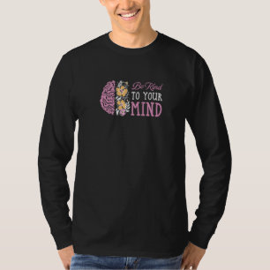 T-shirt Soyez gentil avec votre esprit Sensibilisation à l