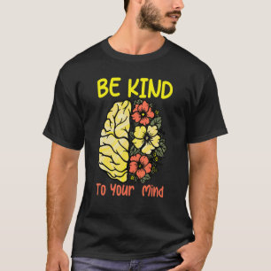 T-shirt Soyez gentil avec votre esprit Sensibilisation à l