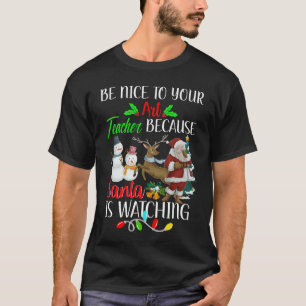 T-shirt Soyez gentil avec votre professeur d'art Père Noël