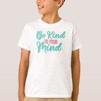 Soyez gentil avec votre Tee - shirt d'esprit