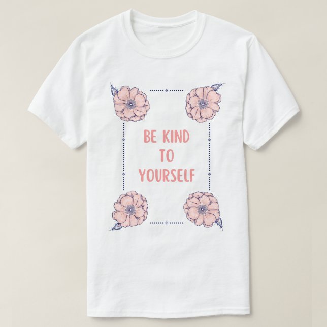 T-shirt Soyez Gentil Avec Vous-Même (Design devant)