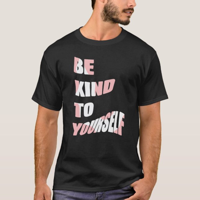 T-shirt Soyez Gentil Avec Vous-Même Message Positif Soins  (Devant)