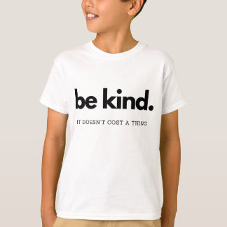 T-shirt Soyez gentil Ça ne coûte rien - La gentillesse est
