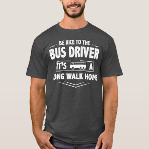 T-shirt Soyez gentil conducteur de bus c'est une longue ma