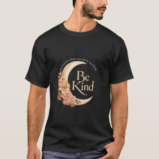 T-shirt Soyez Gentil Dans Un Monde Où Vous Pouvez Être N'i