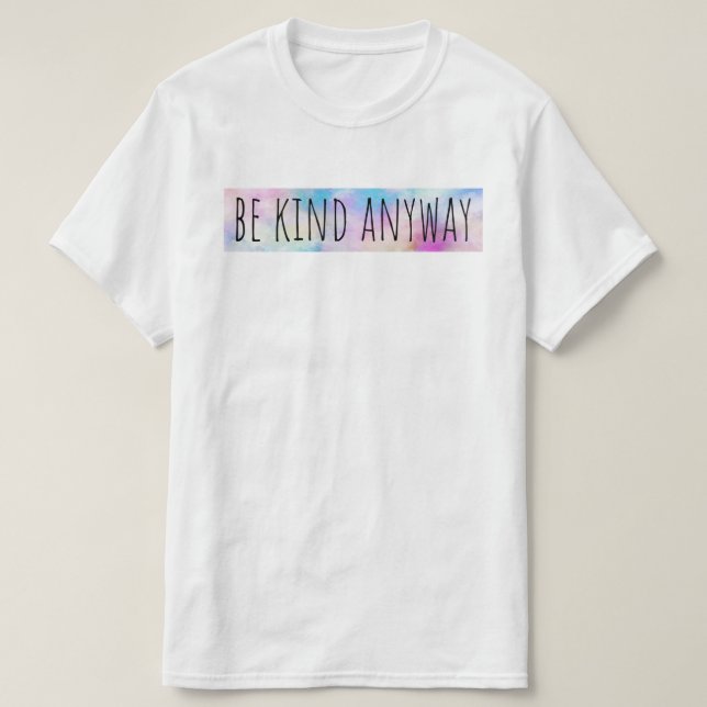 T-shirt Soyez gentil, de toute façon (Design devant)