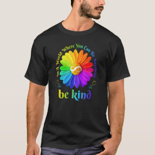 T-shirt Soyez gentil infini dans un monde où vous pouvez ê