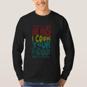 T-shirt Soyez Gentil Je Cuisine Votre Nourriture Chef Cul