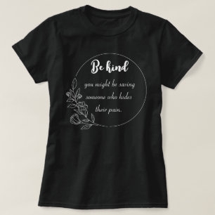 T-shirt Soyez gentil — vous pourriez sauver quelqu'un qui