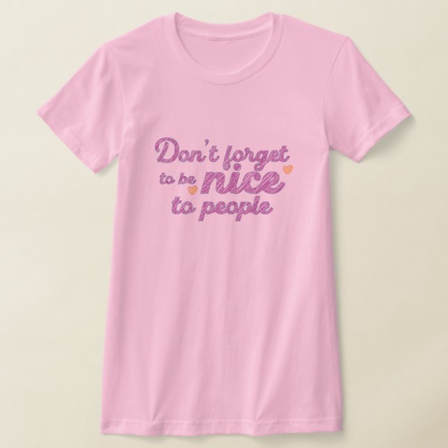 T-shirt Soyez Gentils Avec Les Gens (Poser)