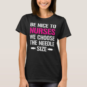 T-shirt Soyez Gentils Avec Les Infirmières Nous Choisisson