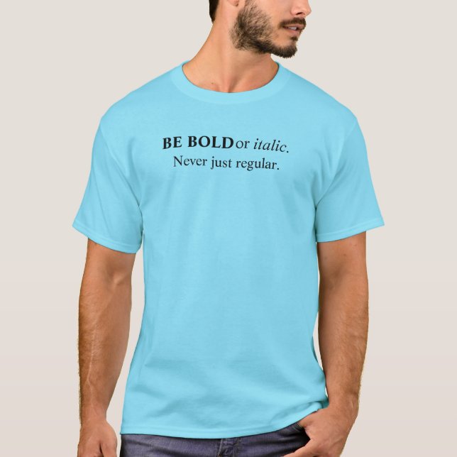 T-shirt Soyez Gras ou Italique Jamais simplement régulier  (Devant)