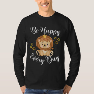 T-shirt Soyez Heureux Chaque Jour Lion Mignon Graphique Mo