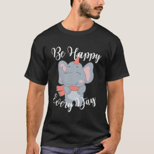 T-shirt Soyez Heureux Chaque Jour Motivation Graphique Elé