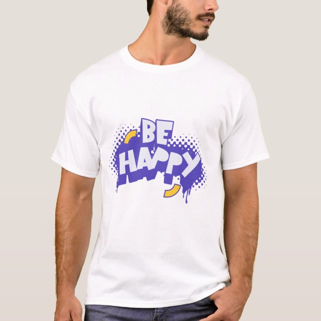 T-shirt Soyez heureux - Conception joyeuse et polyvalente (Devant)