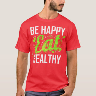 T-shirt Soyez Heureux Et Mangez Sain Comme Végétarien Et V