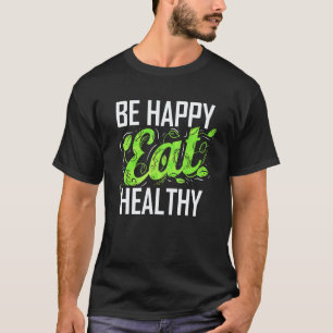 T-shirt Soyez Heureux Et Mangez Sain En Tant Que Végétalie
