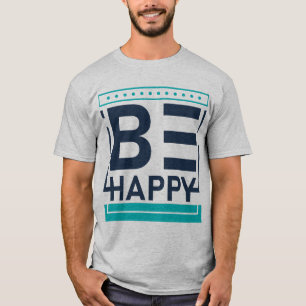 T-shirt Soyez heureux, motivationnel, positif, gentillesse