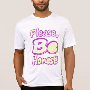 T-shirt "Soyez honnête !" Joli design. Achetez maintenant