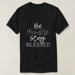 T-shirt Soyez HUMBLE Restez BÉNÉFICIÉ