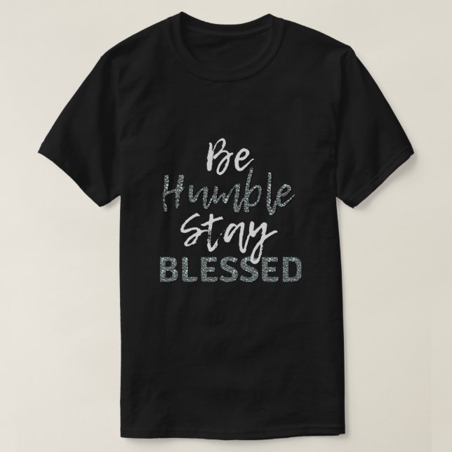 T-shirt Soyez HUMBLE Restez BÉNÉFICIÉ (Design devant)