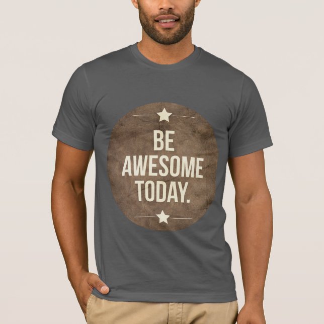 T-shirt Soyez impressionnant aujourd'hui (Devant)
