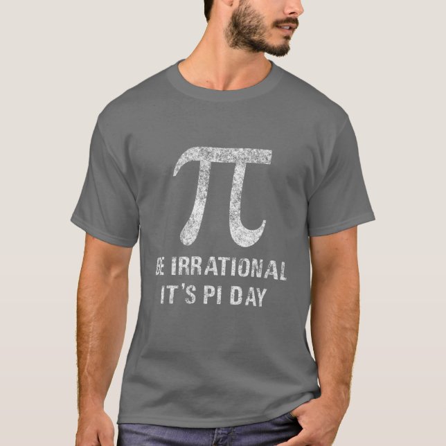 T-shirt Soyez irrationnel C'est Pi Day Funny Novelty Math  (Devant)