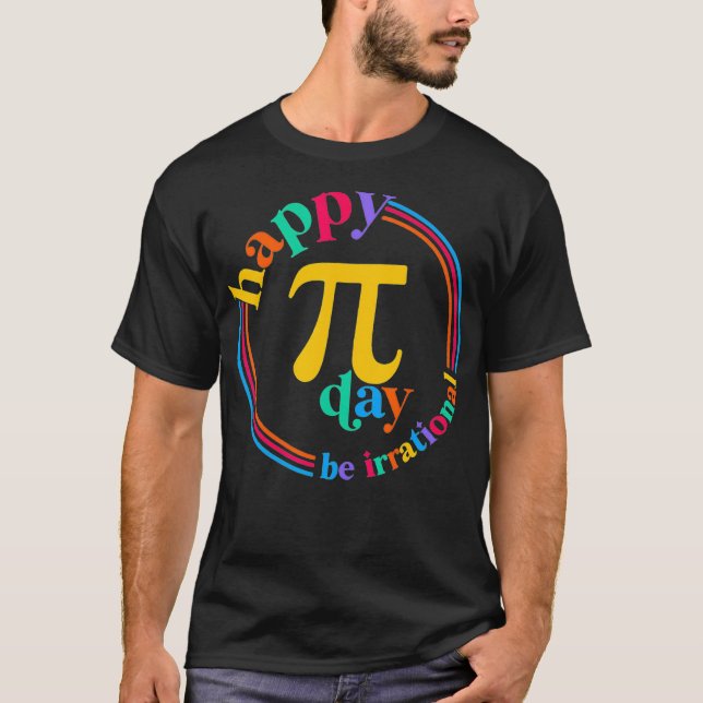 T-shirt Soyez irrationnel Happy Pi Day 3  (Devant)