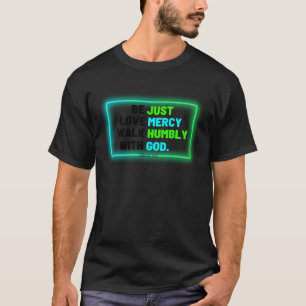 T-shirt Soyez Juste Marchez Humblement Aimez La Miséricord