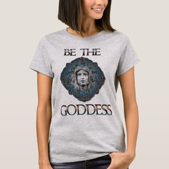 T-shirt Soyez la déesse (Devant)