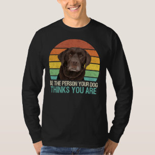 T-shirt Soyez La Personne Que Votre Chien Pense Être Choco